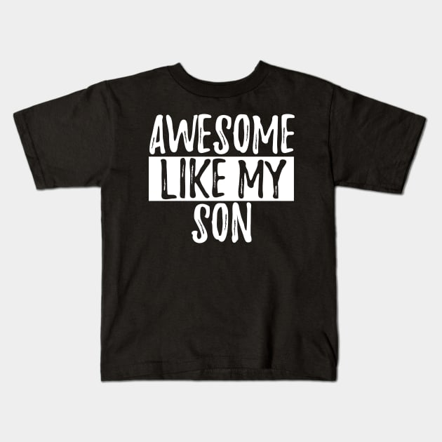 Awesome Like My Son Kids T-Shirt by ThrivingTees